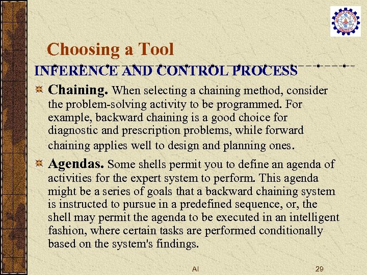 Choosing a Tool INFERENCE AND CONTROL PROCESS Chaining. When selecting a chaining method, consider