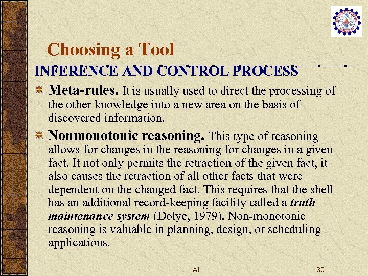 Choosing a Tool INFERENCE AND CONTROL PROCESS Meta-rules. It is usually used to direct