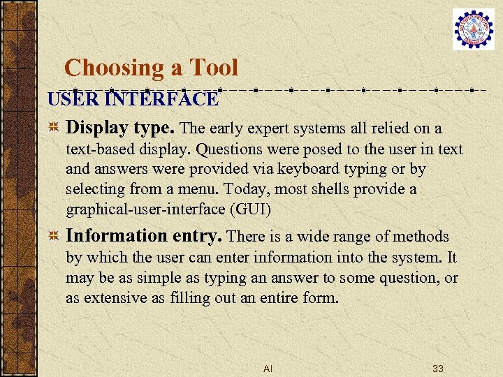 Choosing a Tool USER INTERFACE Display type. The early expert systems all relied on