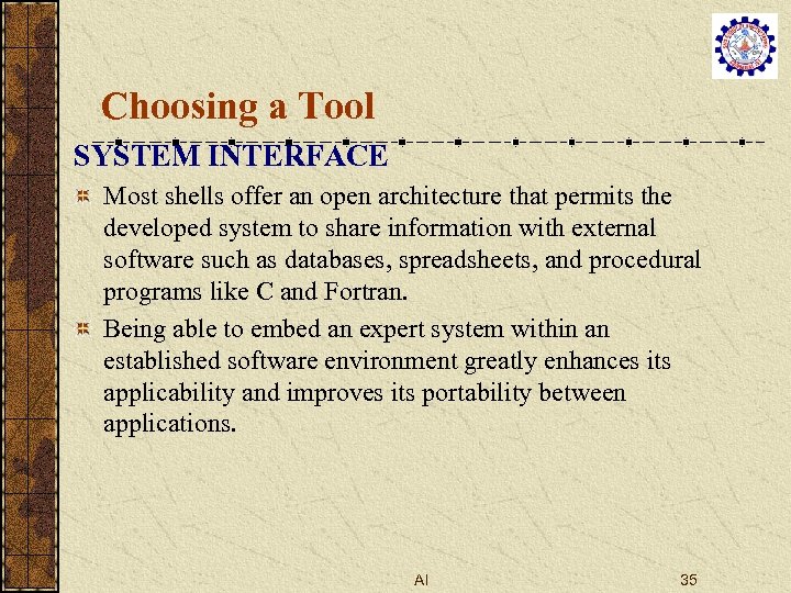Choosing a Tool SYSTEM INTERFACE Most shells offer an open architecture that permits the