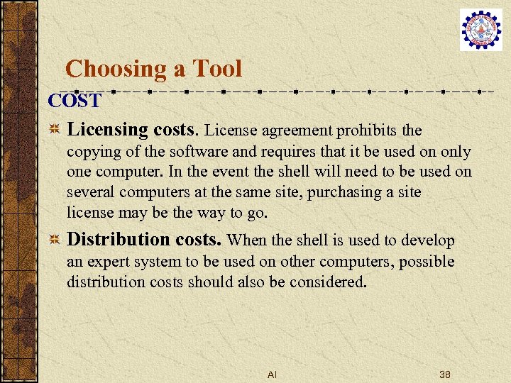 Choosing a Tool COST Licensing costs. License agreement prohibits the copying of the software