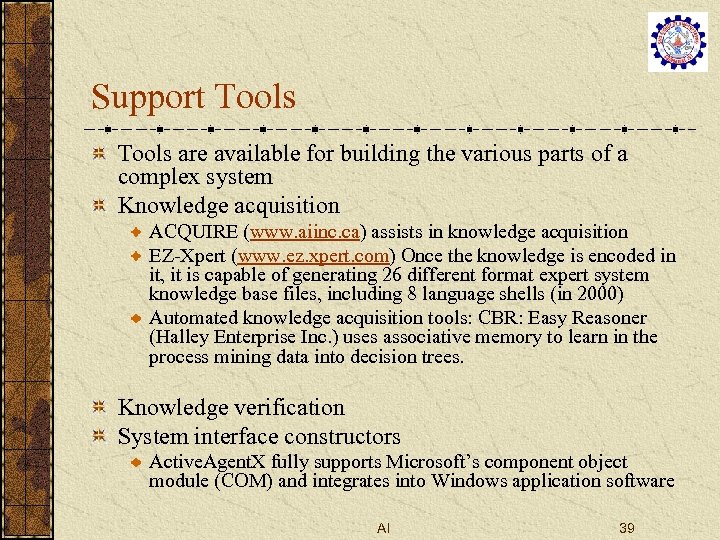 Support Tools are available for building the various parts of a complex system Knowledge