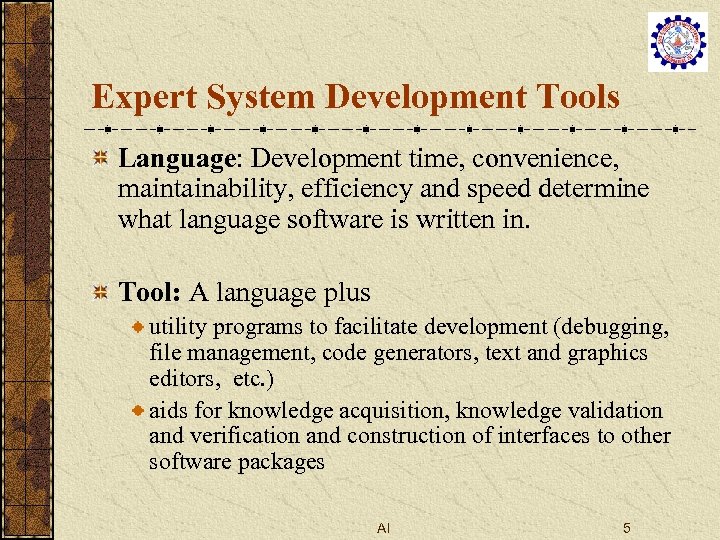 Expert System Development Tools Language: Development time, convenience, maintainability, efficiency and speed determine what