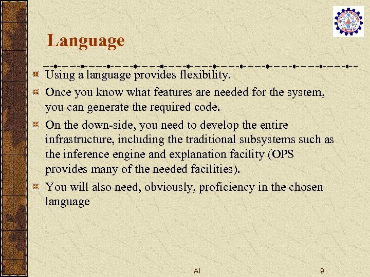 Language Using a language provides flexibility. Once you know what features are needed for