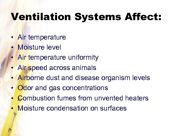 Ventilation Systems Affect: • • Air temperature Moisture level Air temperature uniformity Air speed