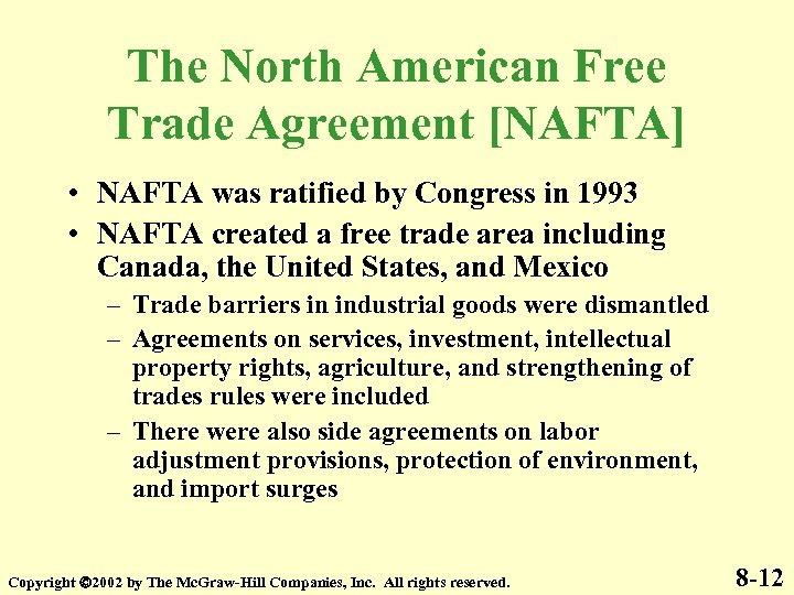 The North American Free Trade Agreement [NAFTA] • NAFTA was ratified by Congress in