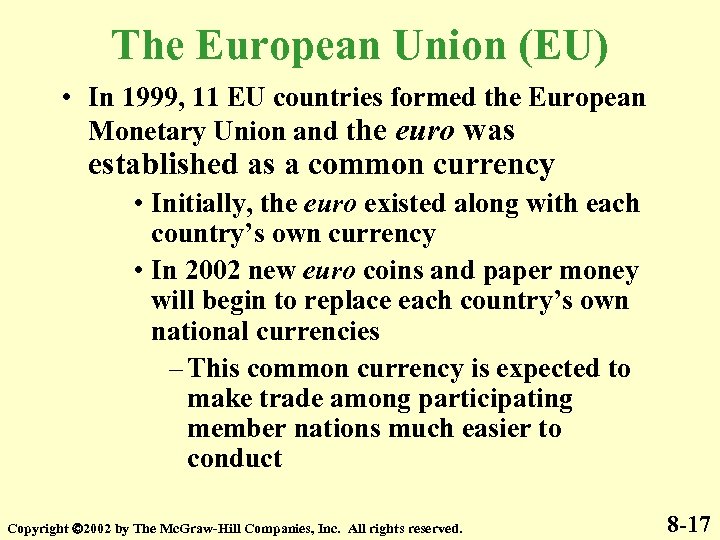 The European Union (EU) • In 1999, 11 EU countries formed the European Monetary