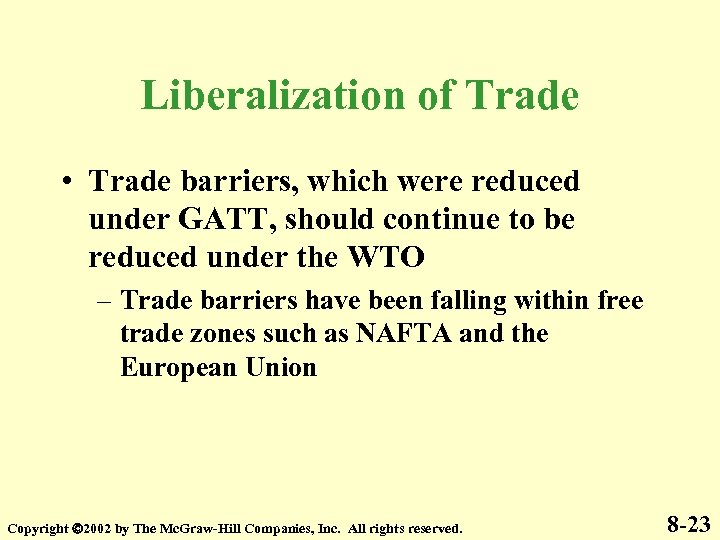 Liberalization of Trade • Trade barriers, which were reduced under GATT, should continue to