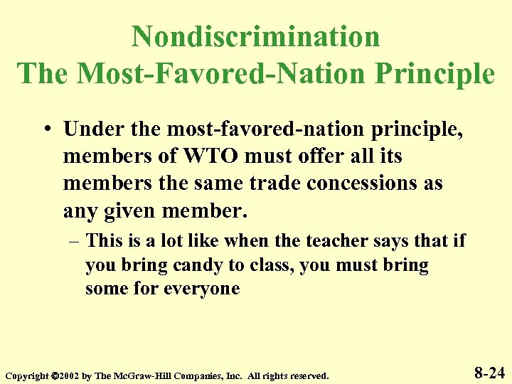 Nondiscrimination The Most-Favored-Nation Principle • Under the most-favored-nation principle, members of WTO must offer