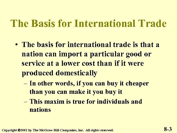 The Basis for International Trade • The basis for international trade is that a