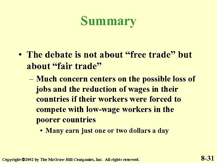 Summary • The debate is not about “free trade” but about “fair trade” –