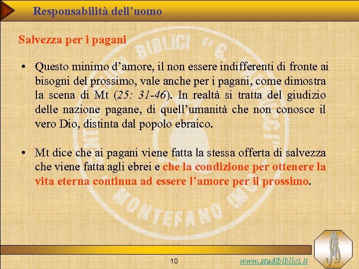 Responsabilità dell’uomo Salvezza per i pagani • Questo minimo d’amore, il non essere indifferenti