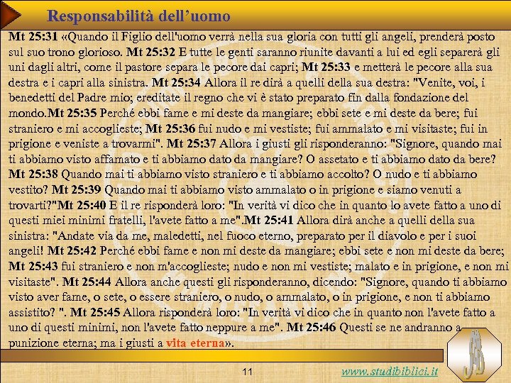 Responsabilità dell’uomo Mt 25: 31 «Quando il Figlio dell'uomo verrà nella sua gloria con