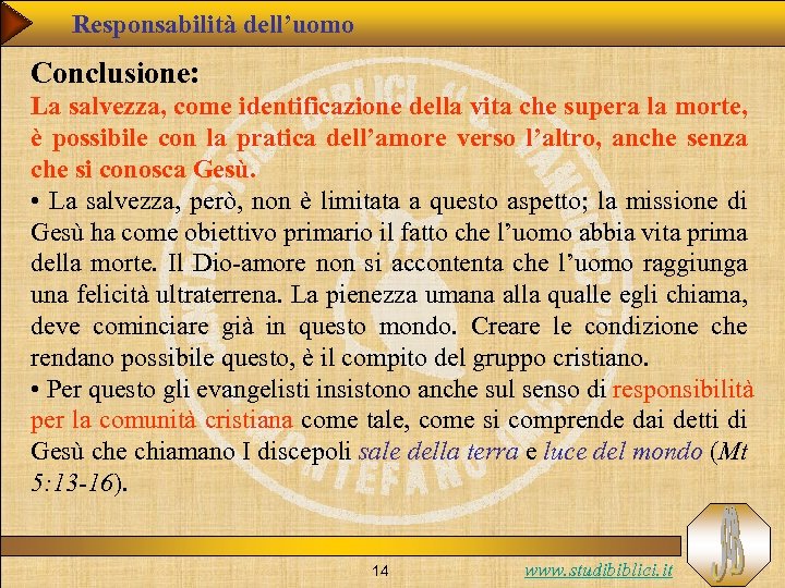 Responsabilità dell’uomo Conclusione: La salvezza, come identificazione della vita che supera la morte, è