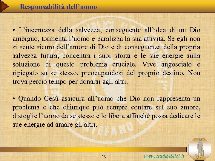 Responsabilità dell’uomo • L’incertezza della salvezza, conseguente all’idea di un Dio ambiguo, tormenta l’uomo