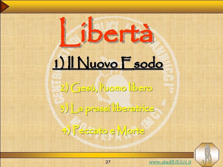 Libertà 1) Il Nuovo Esodo 2) Gesù, l’uomo libero 3) La prassi liberatrice 4)