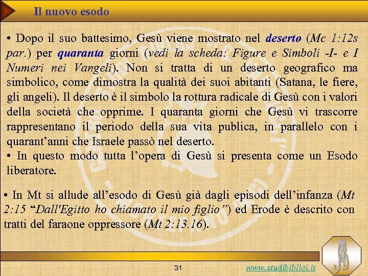 Il nuovo esodo • Dopo il suo battesimo, Gesù viene mostrato nel deserto (Mc