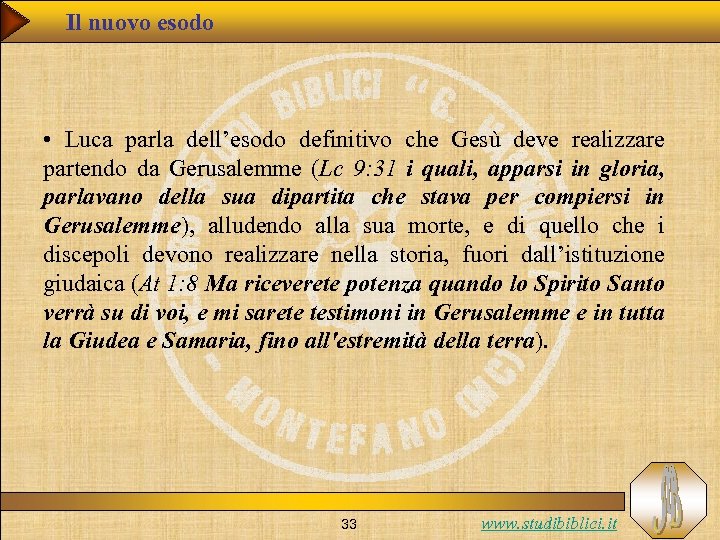 Il nuovo esodo • Luca parla dell’esodo definitivo che Gesù deve realizzare partendo da