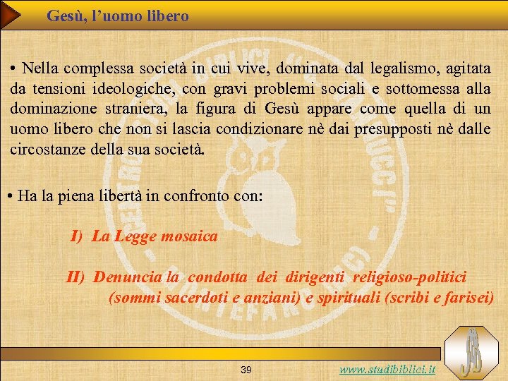 Gesù, l’uomo libero • Nella complessa società in cui vive, dominata dal legalismo, agitata