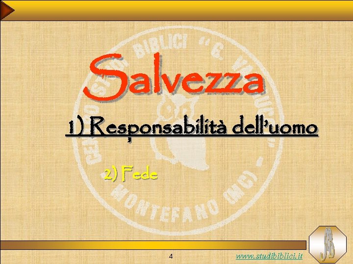 Salvezza 1) Responsabilità dell’uomo 2) Fede 4 www. studibiblici. it 