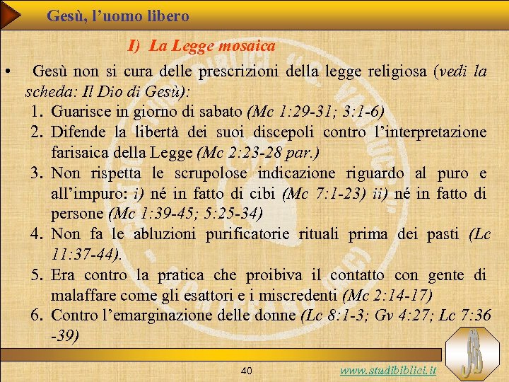 Gesù, l’uomo libero I) La Legge mosaica • Gesù non si cura delle prescrizioni