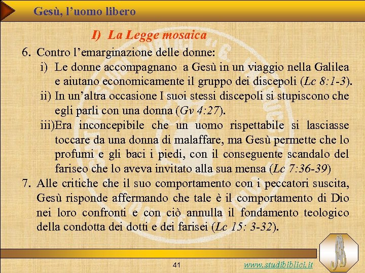 Gesù, l’uomo libero I) La Legge mosaica 6. Contro l’emarginazione delle donne: i) Le