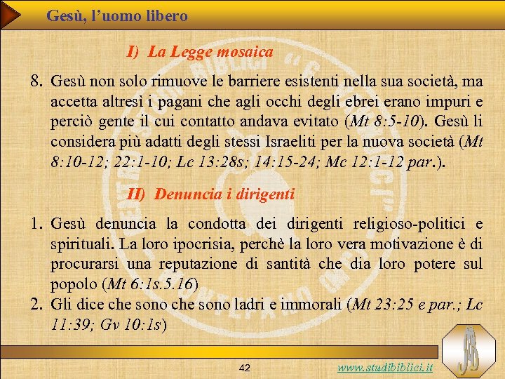 Gesù, l’uomo libero I) La Legge mosaica 8. Gesù non solo rimuove le barriere