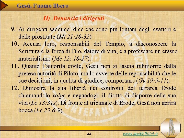 Gesù, l’uomo libero II) Denuncia i dirigenti 9. Ai dirigenti sadducei dice che sono