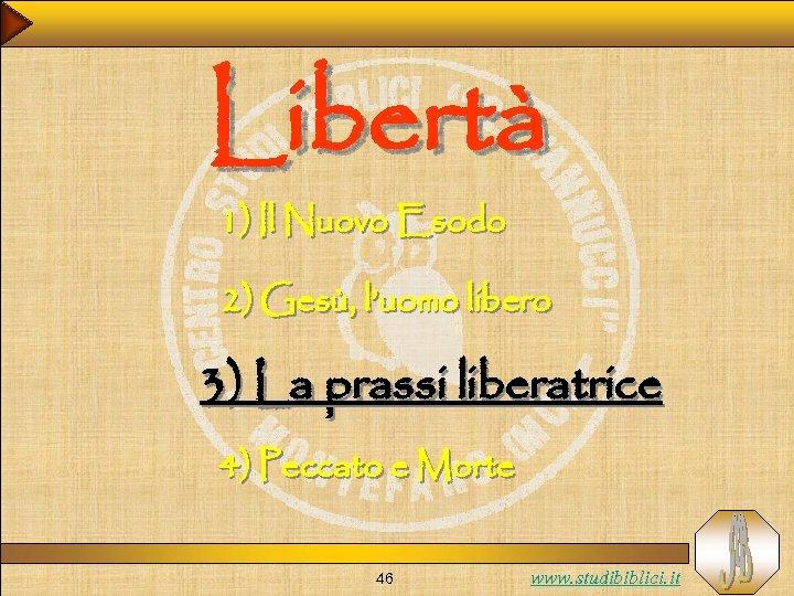 Libertà 1) Il Nuovo Esodo 2) Gesù, l’uomo libero 3) La prassi liberatrice 4)