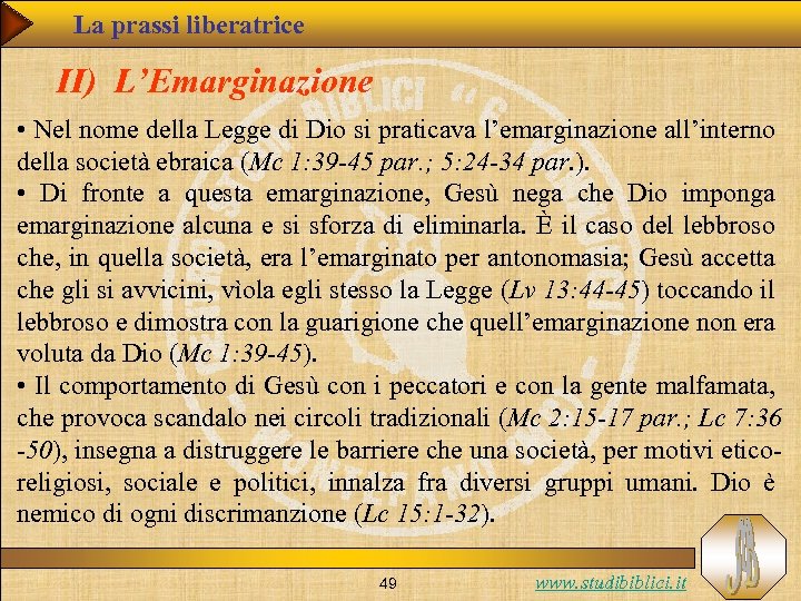 La prassi liberatrice II) L’Emarginazione • Nel nome della Legge di Dio si praticava