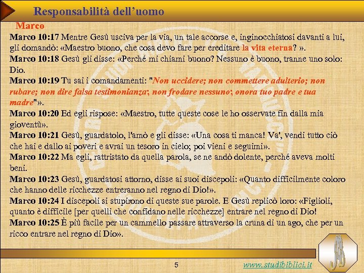 Responsabilità dell’uomo Marco 10: 17 Mentre Gesù usciva per la via, un tale accorse