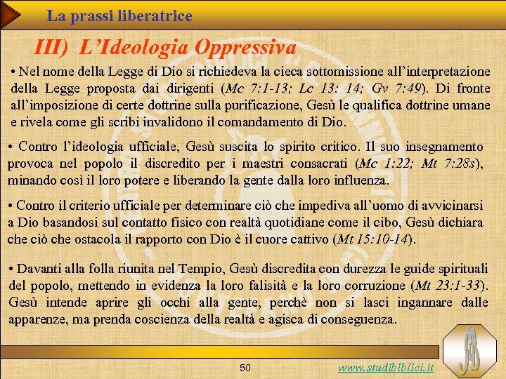 La prassi liberatrice III) L’Ideologia Oppressiva • Nel nome della Legge di Dio si