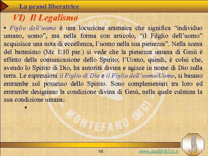 La prassi liberatrice VI) Il Legalismo • Figlio dell’uomo è una locuzione aramaica che