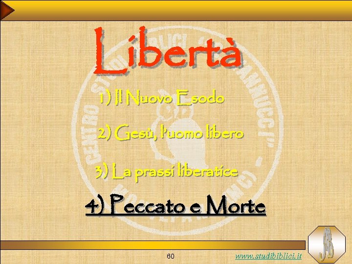 Libertà 1) Il Nuovo Esodo 2) Gesù, l’uomo libero 3) La prassi liberatice 4)