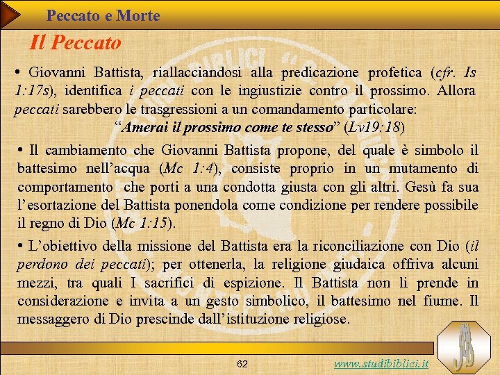 Peccato e Morte Il Peccato • Giovanni Battista, riallacciandosi alla predicazione profetica (cfr. Is