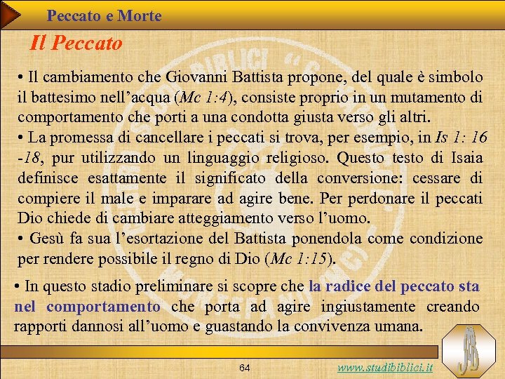 Peccato e Morte Il Peccato • Il cambiamento che Giovanni Battista propone, del quale