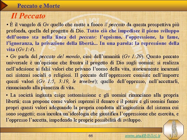 Peccato e Morte Il Peccato • È il vangelo di Gv quello che mette