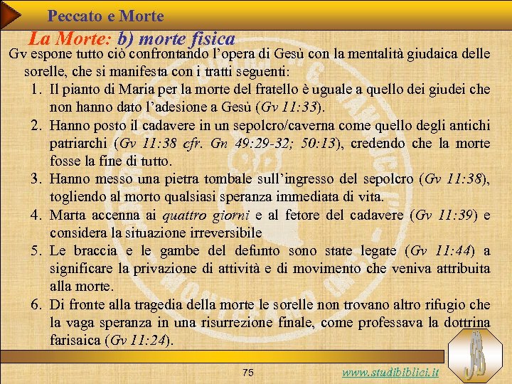 Peccato e Morte La Morte: b) morte fisica Gv espone tutto ciò confrontando l’opera