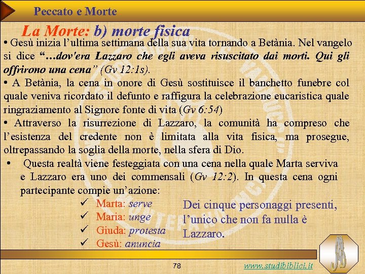 Peccato e Morte La Morte: b) morte fisica • Gesù inizia l’ultima settimana della