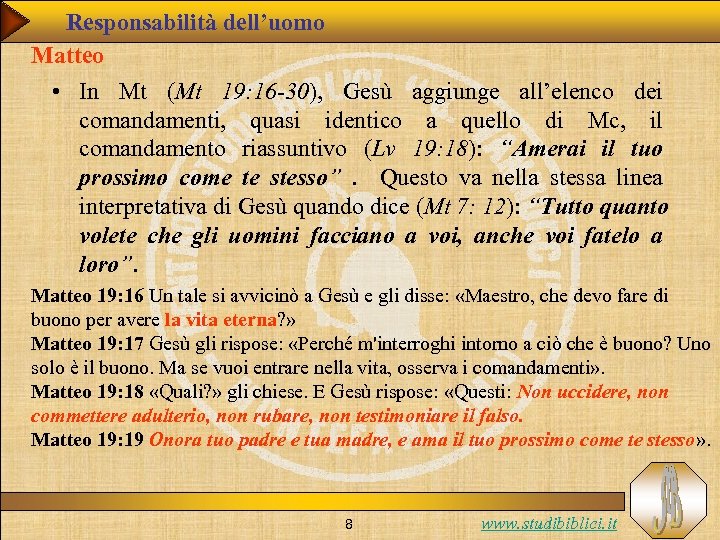 Responsabilità dell’uomo Matteo • In Mt (Mt 19: 16 -30), Gesù aggiunge all’elenco dei