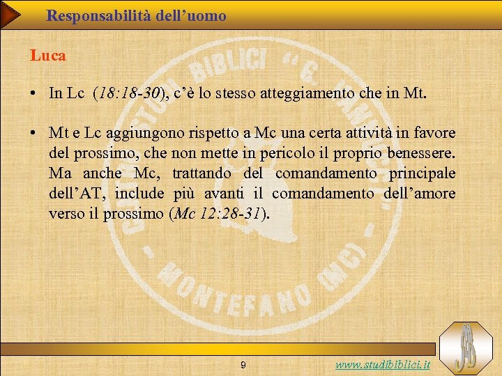 Responsabilità dell’uomo Luca • In Lc (18: 18 -30), c’è lo stesso atteggiamento che