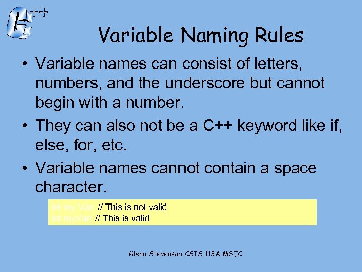 Variable Naming Rules • Variable names can consist of letters, numbers, and the underscore