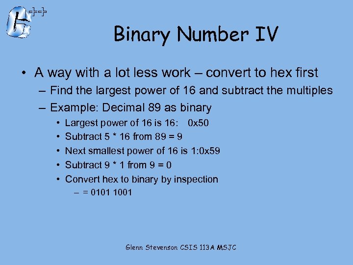 Binary Number IV • A way with a lot less work – convert to