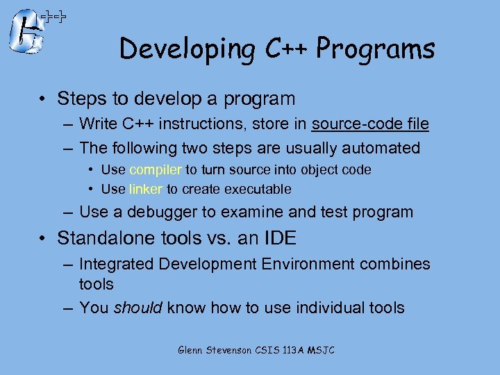 Developing C++ Programs • Steps to develop a program – Write C++ instructions, store