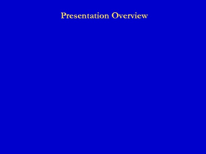 Presentation Overview 