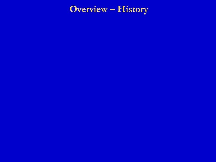 Overview – History 