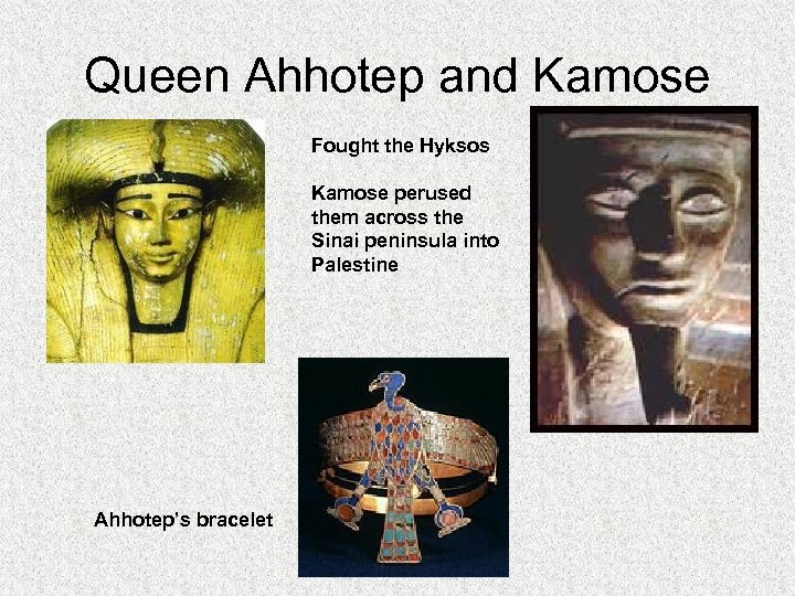 Queen Ahhotep and Kamose Fought the Hyksos Kamose perused them across the Sinai peninsula