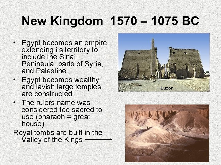 New Kingdom 1570 – 1075 BC • Egypt becomes an empire extending its territory