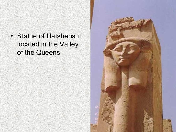  • Statue of Hatshepsut located in the Valley of the Queens 