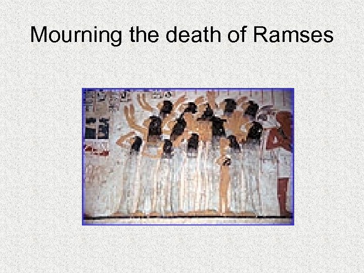 Mourning the death of Ramses 